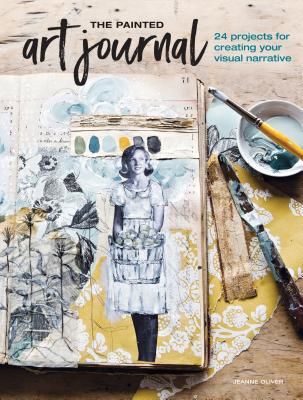 Painted Art Journal - 24 Projects for Creating Your Visual Narrative (Oliver Jeanne)(Paperback / softback)