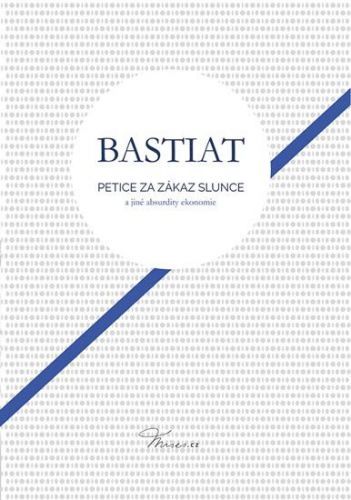 Bastiat Frederic: Petice Za Zákaz Slunce