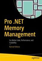 Pro .NET Memory Management - For Better Code, Performance, and Scalability (Kokosa Konrad)(Paperback / softback)