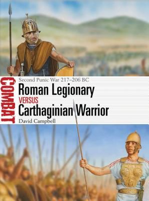 Roman Legionary vs Carthaginian Warrior - Second Punic War 217-206 BC (Campbell David)(Paperback)