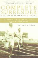 Complete Surrender: Biography of Eric Liddell (Wilson Julian)(Paperback)
