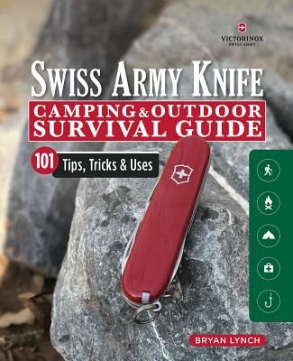 Victorinox Swiss Army Knife Camping & Outdoor Survival Guide - 101 Tips, Tricks and Uses (Lynch Bryan)(Paperback / softback)