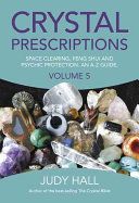 Crystal Prescriptions - Space Clearing, Feng Shui and Psychic Protection. An A-Z Guide (Hall Judy)(Paperback)