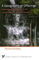 Geography of Offerings - Deposits of Valuables in the Landscapes of Ancient Europe (Bradley Richard)(Paperback)