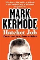 Hatchet Job - Love Movies, Hate Critics (Kermode Mark)(Paperback)