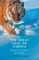Great Soul of Siberia - In Search of the Elusive Siberian Tiger (Park Sooyong)(Paperback)