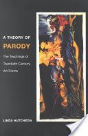 Theory of Parody - The Teachings of Twentieth-Century Art Forms (Hutcheon Linda)(Paperback)