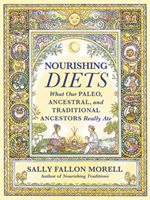 Nourishing Diets - How Paleo, Ancestral and Traditional Peoples Really Ate (Morell Sally Fallon)(Paperback)