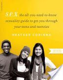 S.E.X. - The All-You-Need-to-Know Sexuality Guide to Get You Through Your Teens and Twenties (Corinna Heather)(Paperback)