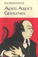 Aunts Aren't Gentlemen (Wodehouse P. G.)(Pevná vazba)