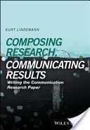 Composing Research, Communicating Results - Writing the Communication Research Paper (Lindemann Kurt)(Paperback)