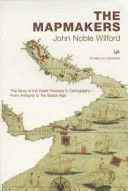 Mapmakers - The Story of the Great Pioneers in Cartography - From Antiquity to the Space Age (Wilford John Noble)(Paperback)