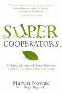 Supercooperators - Beyond the Survival of the Fittest: Why Cooperation, Not Competition, is the Key to Life (Nowak Martin)(Paperback)