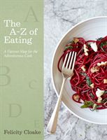 A-Z of Eating - A Flavour Map for the Adventurous Cook (Cloake Felicity)(Pevná vazba)
