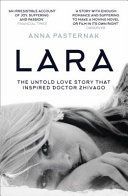 Lara - The Untold Love Story That Inspired Doctor Zhivago (Pasternak Anna)(Paperback)