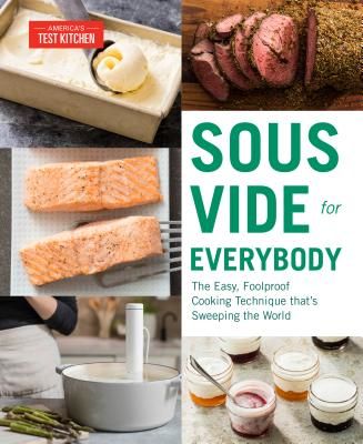 Sous Vide for Everybody - The Easy, Foolproof Cooking Technique That's Sweeping the World (America's Test Kitchen)(Paperback / softback)