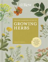 Kew Gardener's Guide to Growing Herbs - The art and science to grow your own herbs (Farrell Holly)(Pevná vazba)