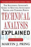 Technical Analysis Explained: The Successful Investor's Guide to Spotting Investment Trends and Turning Points (Pring Martin J.)(Pevná vazba)