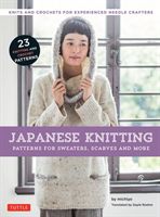 Japanese Knitting: Patterns for Sweaters, Scarves and More - Knits and Crochets for Experienced Needle Crafters(Paperback)