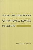 Social Preconditions of National Revival in Europe - A Comparative Analysis of the Social Composition of Patriotic Groups Among the Smaller European Nations (Hroch Miroslav)(Paperback)
