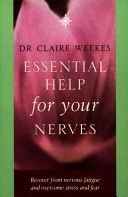 Essential Help for Your Nerves - Recover from Nervous Fatigue and Overcome Stress and Fear (Weekes Claire)(Paperback)