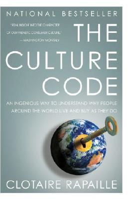 The Culture Code: An Ingenious Way to Understand Why People Around the World Buy and Live as They Do (Rapaille Clotaire)(Paperback)