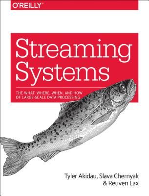 Streaming Systems (Akidau Tyler)(Paperback)