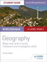 WJEC/Eduqas A-level Geography Student Guide 4: Water and carbon cycles; Fieldwork and investigative skills (Oakes Simon)(Paperback)