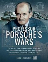 Professor Porsche's Wars - The Secret Life of Ferdinand Porsche, the Legendary Engineer Who Armed Two Belligerents Through Four Decades (Ludvigsen Karl)(Paperback)