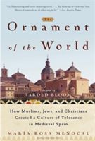 Ornament of the World - How Muslims, Jews and Christians Created a Culture of Tolerance in Medieval Spain (Menocal Maria Rosa)(Paperback)