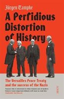 Perfidious Distortion of History - the Versailles Peace Treaty and the success of the Nazis (Tampke Jurgen)(Paperback)