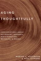 Aging Thoughtfully - Conversations about Retirement, Romance, Wrinkles, and Regret (Nussbaum Martha C.)(Pevná vazba)