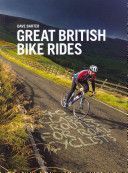 Great British Bike Rides - 40 Classic Routes for Road Cyclists (Barter Dave)(Paperback)