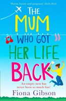 Mum Who Got Her Life Back - The Laugh out Loud Romantic Comedy You Need to Read in 2019 (Gibson Fiona)(Paperback / softback)