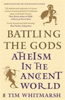 Battling the Gods - Atheism in the Ancient World (Whitmarsh Tim)(Paperback)