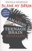 Blame My Brain: The Amazing Teenage Brain Revealed (Morgan Nicola)(Paperback)