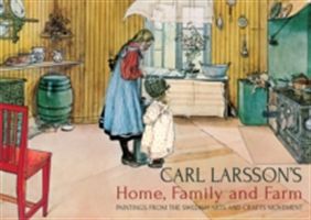 Carl Larsson's Home, Family and Farm - Paintings from the Swedish Arts and Crafts Movement(Pevná vazba)