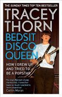 Bedsit Disco Queen - How I Grew Up and Tried to be a Pop Star (Thorn Tracey)(Paperback)