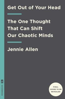 Get Out of Your Head: Stopping the Spiral of Toxic Thoughts (Allen Jennie)(Pevná vazba)