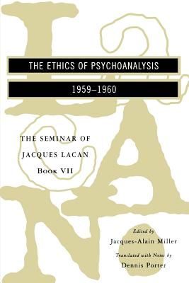The Seminar of Jacques Lacan: The Ethics of Psychoanalysis (Miller Jacques-Alain)(Paperback)