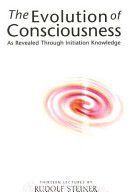 The Evolution of Consciousness: As Revealed Through Initiation Knowledge - As Revealed Through Initiation Knowledge (Steiner Rudolf)(Paperback)