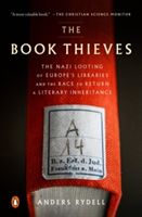 Book Thieves - The Nazi Looting of Europe's Libraries and the Race to Return a Literary Inheritance (Rydell Anders)(Paperback)
