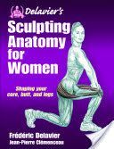 Delavier's Sculpting Anatomy for Women (Delavier Frederic)(Paperback)