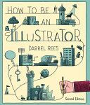 How to be an Illustrator (Rees Darrel)(Paperback)
