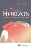 China Horizon: Glory and Dream of a Civilizational State (Zhang Weiwei (Fudan Univ & Shanghai Academy Of Social Sciences China))(Paperback)