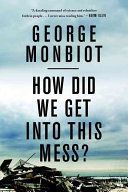 How Did We Get into This Mess? - Politics, Equality, Nature (Monbiot George)(Paperback)