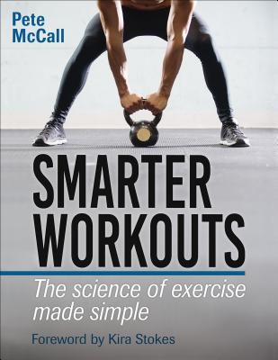 Smarter Workouts - The Science of Exercise Made Simple (McCall Pete)(Paperback / softback)