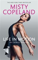 Life in Motion - An Unlikely Ballerina (Copeland Misty)(Paperback)
