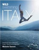 Wild Swimming Italy - Discover the Most Beautiful Rivers, Lakes and Waterfalls of Italy (Tameni Michele)(Paperback)