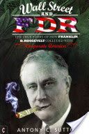 Wall Street and FDR - The True Story of How Franklin D. Roosevelt Colluded with Corporate America (Sutton Antony Cyril)(Paperback)